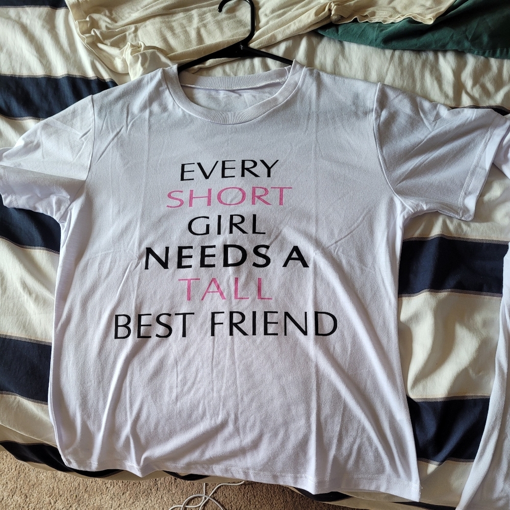Every tall girl needs a short best friend every short girl needs a tall best fri
